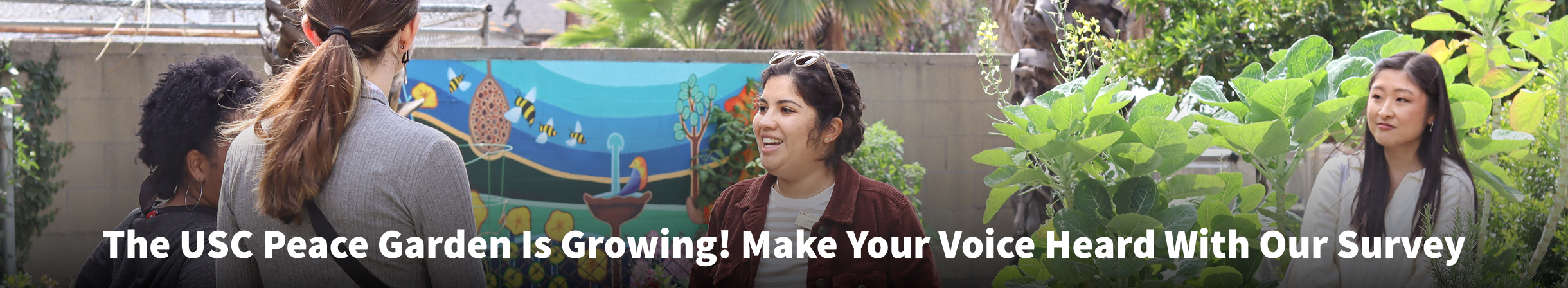 Photo of a USC Peace Garden Tour with the text "The USC Peace Garden Is Growing! Make Your Voice Heard With Our Survey"